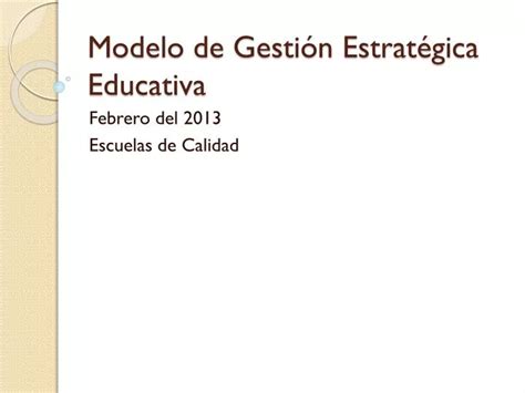 PPT Modelo de Gestión Estratégica Educativa PowerPoint Presentation