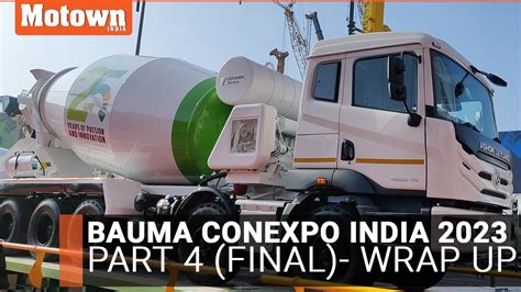 WRAP UP Bauma CONEXPO India 2023 India Part 4 Final Motown India