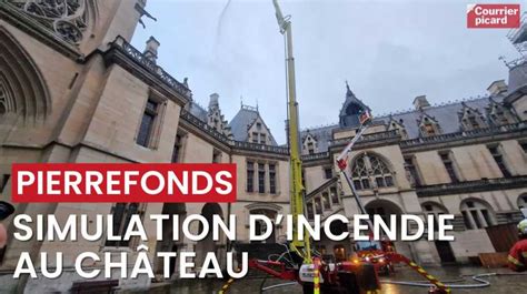 Vidéos Simulation incendie au château de Pierrefonds L Aisne nouvelle