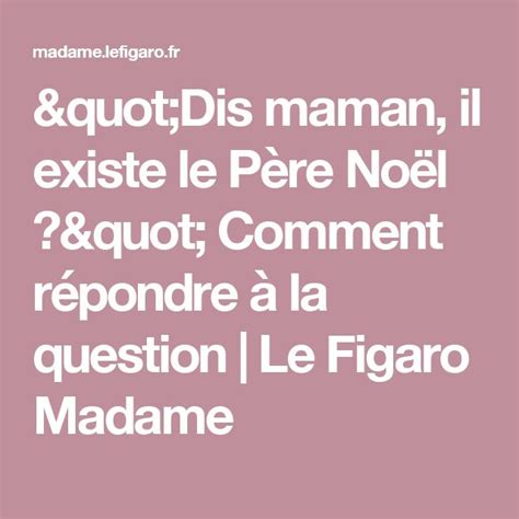 Dis maman il existe le Père Noël Comment répondre à la question