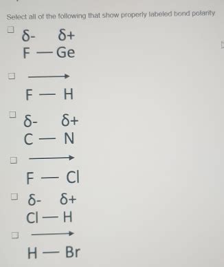 Select All Of The Following That Show Properly Labeled Bond Polarity