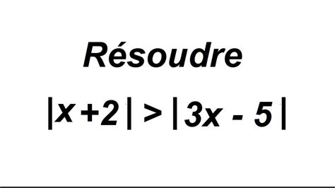 R Soudre Une In Quation Avec Des Valeurs Absolues Exercice Corrig