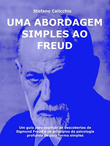 Uma Abordagem Simples A Freud Um Guia Para Explicar As Descobertas De