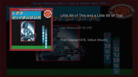 Lee Ritenour리 릿나워 Little Bit Of This And A Little Bit Of That First