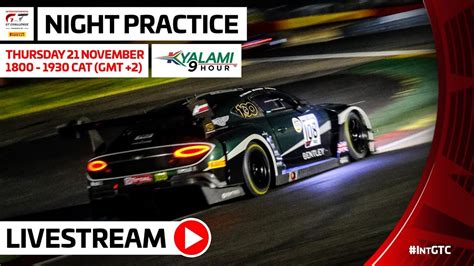 Night Practice Kyalami Hrs Intercontinental Gt Challenge