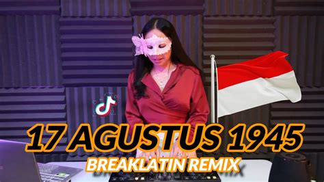 BREAKLATIN DJ 17 AGUSTUS 1945 Full Bass Terbaru 2024 Spesial Hari