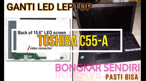 Cara Bongkar Ganti Sendiri Lcd Laptop Toshiba Satellite C A How