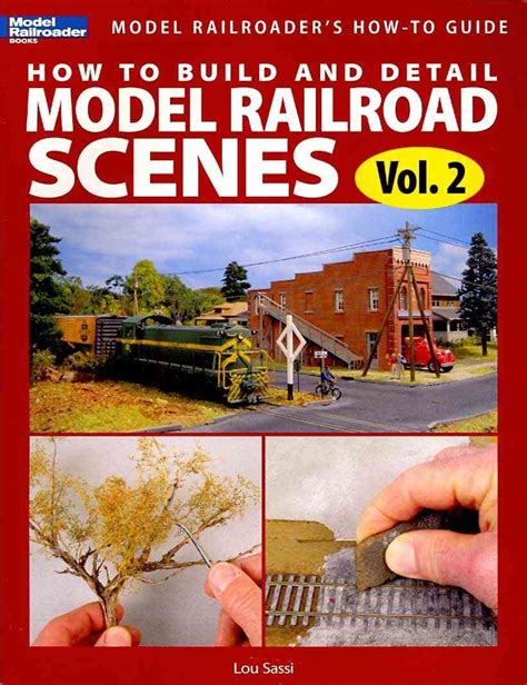 How To Build And Detail Model Railroad Scenes Vol 2 Louis Sassi 9780890246696 Books