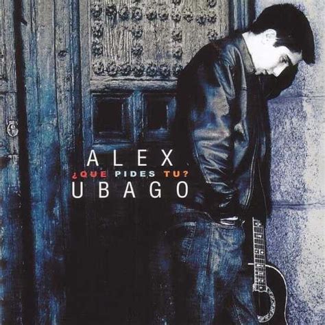 Alex Ubago Que Pides Tu Cd Discogs