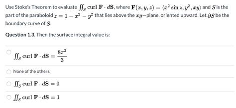 Solved Use Stokes Theorem To Evaluate Sss Curl F Ds Where