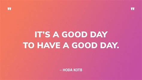 55 Positive Quotes For A Good Day