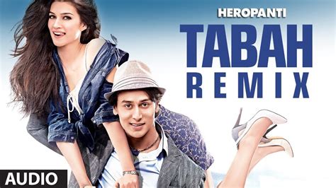 Heropanti Tabah Remix Full Audio Song Mohit Chauhan Tiger Shroff Kriti Sanon Youtube