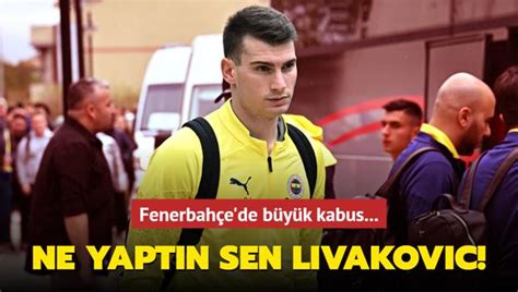 Ne yaptın sen Dominik Livakovic Fenerbahçe de büyük kabus