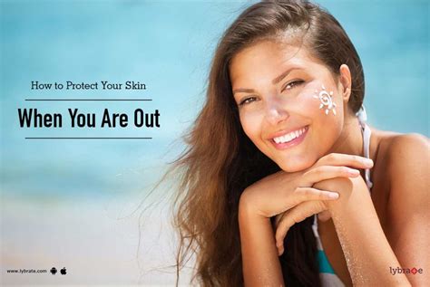 How To Protect Your Skin When You Are Out By Dr Amit Seth Lybrate