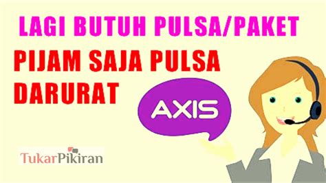 Cara Pinjam Pulsa Ke Axis Homecare