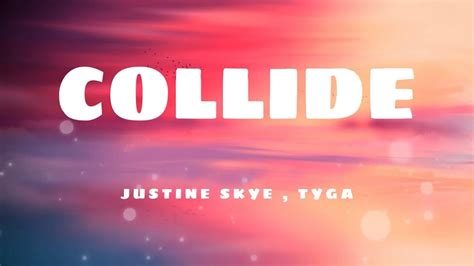 Justine Skye Ft Tyga Collide Lyrics Sped Up Tiktok Remix