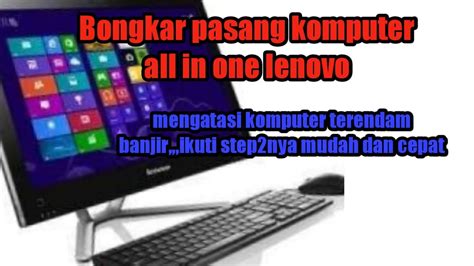 Lenovo All In One Disassembly Cara Bongkar Dan Pasang Lenovo All In