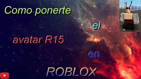 Como Ponerte El Avatar R15 De Roblox 2017 Youtube