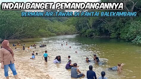 Asyik Bermain Air Tawar Di Pantai Balekambang Sebelah Timur Youtube