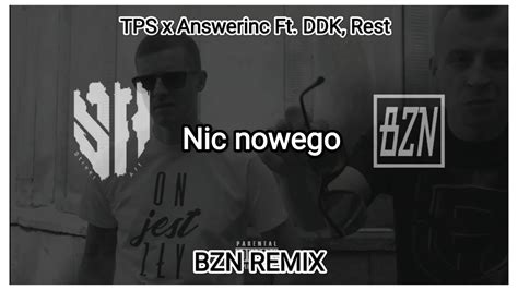 TPS X Answerinc Nic Nowego Feat Dudek P56 Rest Dix37 BZN Remix