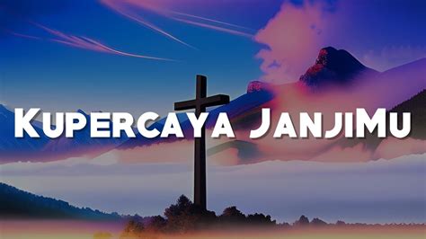 Ndc Worship Kupercaya Janjimu Lirik Youtube