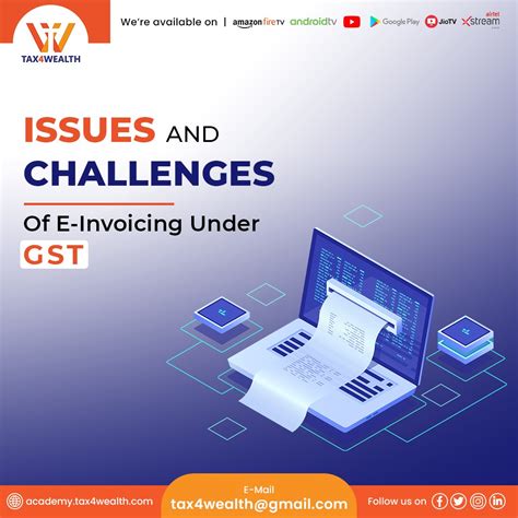 Issues And Challenges Of E Invoicing Under Gst Academy Tax4wealth