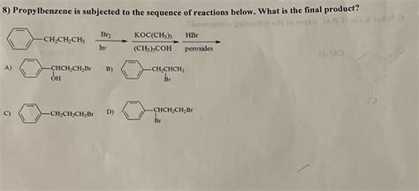 [Solved] 8) Propylbenzene is subjected to the sequence of reactions ...