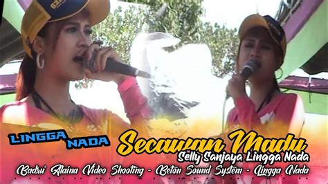 SECAWAN MADU Selly Sanjaya LINGGA NADA Beton Sound Badru Alaina