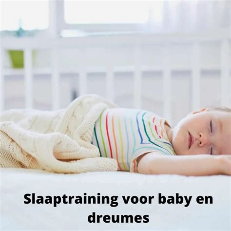 Slaaptraining Voor Baby Dreumes Zo Vind Je Wat Bij Jullie Past