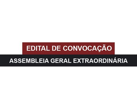 Edital De Convoca O Assembleia Geral Extraordin Ria Do Dia De