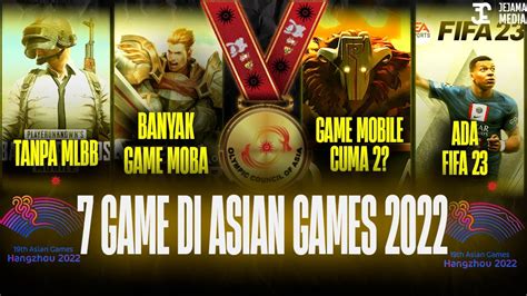 7 GAME YANG DIPERTANDINGKAN PADA ASIAN GAMES 2022 GA ADA MOBILE