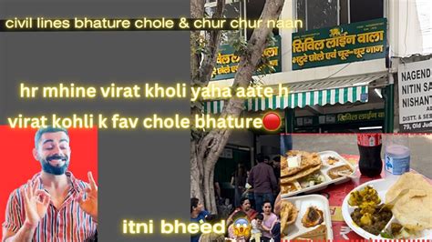 Virat Kohli Ki Fav Chur Chur Naan Best Chole Bhature Civil Lines