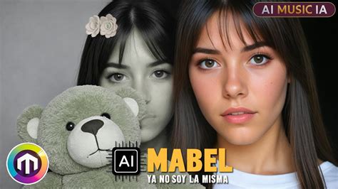 La nueva canción IA de MABEL Ya No Soy la Misma música IA