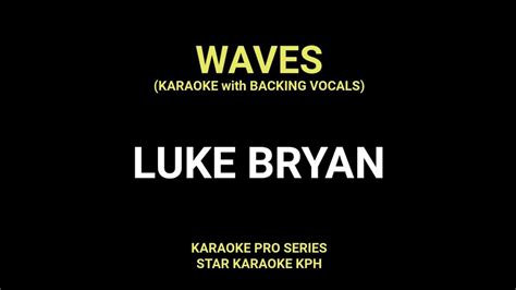 Luke Bryan Waves Karaoke With Backing Vocals Youtube