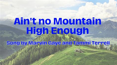 Ain T No Mountain High Enough Lyrics Youtube