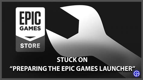 Epic Games Launcher Stuck On Preparing Fix 2021 Gamer Tweak