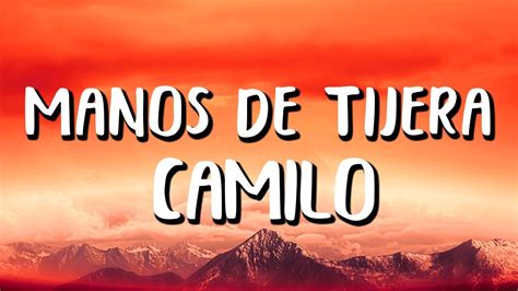 Camilo Manos De Tijera Letra Lyrics Youtube