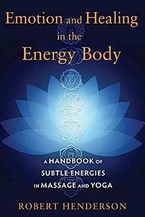 Amazon Emotion And Healing In The Energy Body A Handbook Of Subtle