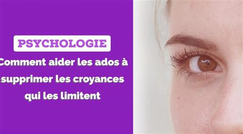 Comment Aider Les Ados à Supprimer Les Croyances Qui Les Limitent Ado Zen