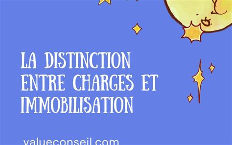 La Distinction Entre Charge Et Immobilisation Value Conseil