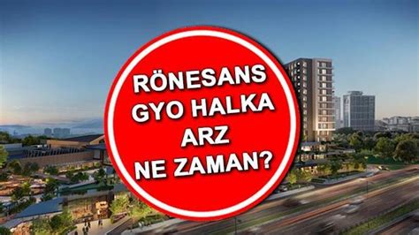 Halka arz takvimi 17 19 Nisan 2024 Rönesans Gayrimenkul GYO kaç lot