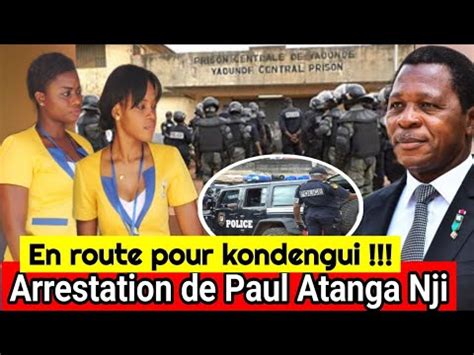 Cameroun En Deuil Kondengui Larrestation De Paul Atanga Nji