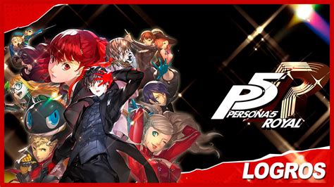 Guía Persona 5 Royal Todos los logros o trofeos y cómo conseguirlos