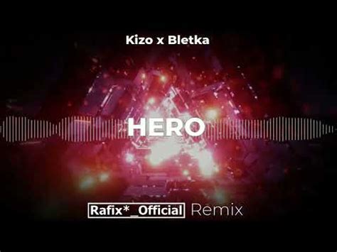 Kizo X Bletka Hero Rafix Official Remix Youtube