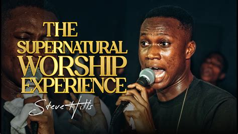 THE SUPERNATURAL WORSHIP EXPERIENCE SteveHills THE LOVE ROOM GLOBAL