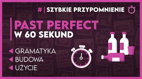 Najwa Niejsze Informacje O Past Perfect W Sekund Egzamin