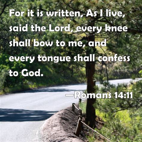 Romans For It Is Written As I Live Said The Lord Every Knee