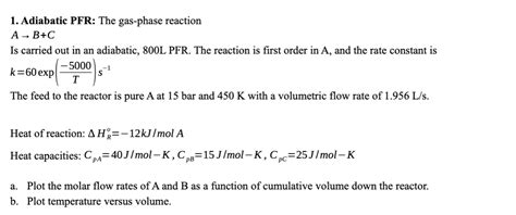 Adiabatic Pfr The Gas Phase Reaction A B C Is Chegg