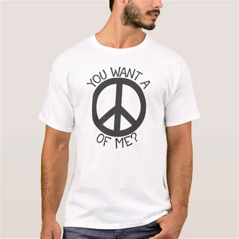 You Want A Piece Of Me T Shirt Zazzle