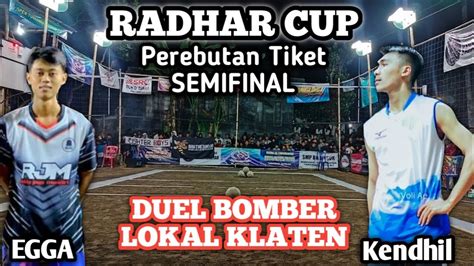 Perebutan Tiket Semifinal Radhar Cup Kendil Nawir Goteng Dkk Vs Egga